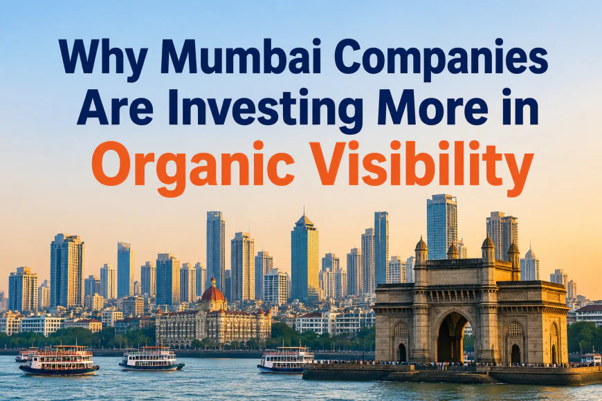 Why Mumbai Companies Are Investing More in Organic Visibility