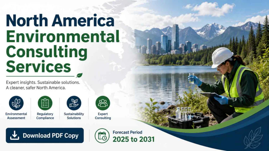 North America Environmental Consulting Industry Trends and Growth Opportunities 2031