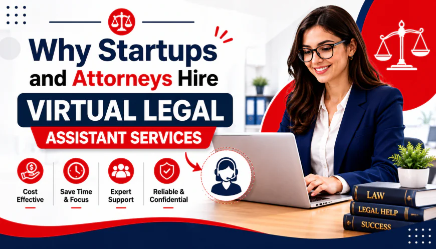 Why Startups and Attorneys Hire Virtual Legal Assistant Services