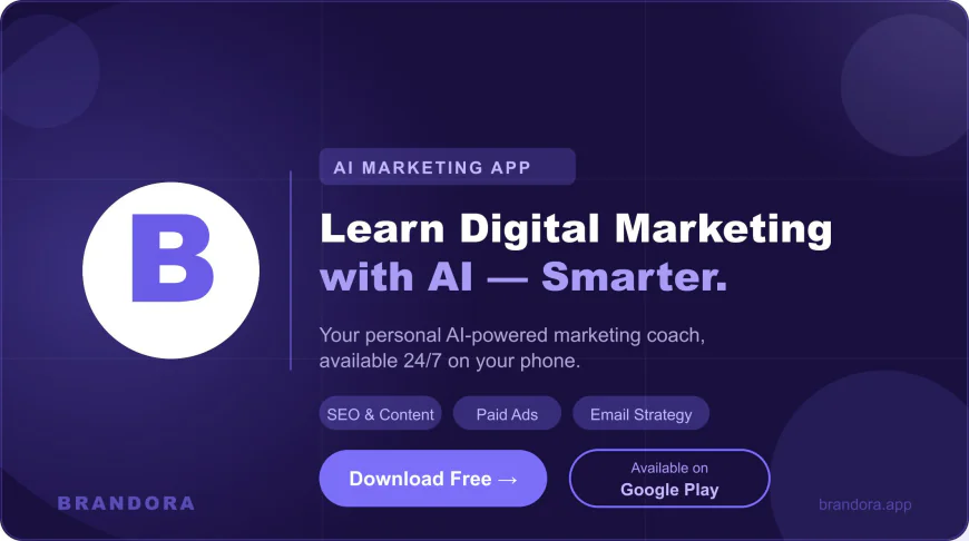 Brandora: The Smartest AI Digital Marketing Learning App to Grow Your Brand Online