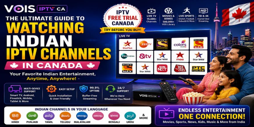 The Ultimate Guide to Watching Indian IPTV Channels in Canada