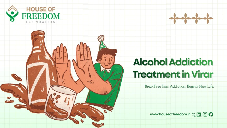 How Alcohol Addiction Treatment in Virar Helps You Start Fresh