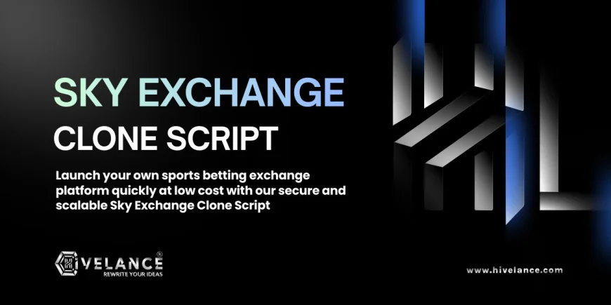 Launch Your Betting Empire in Days: Why Hivelance’s Sky Exchange Clone Script is the Ultimate Low-Cost, High-Return Solution
