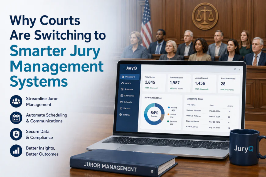 Why Courts Are Switching to Smarter Jury Management Systems