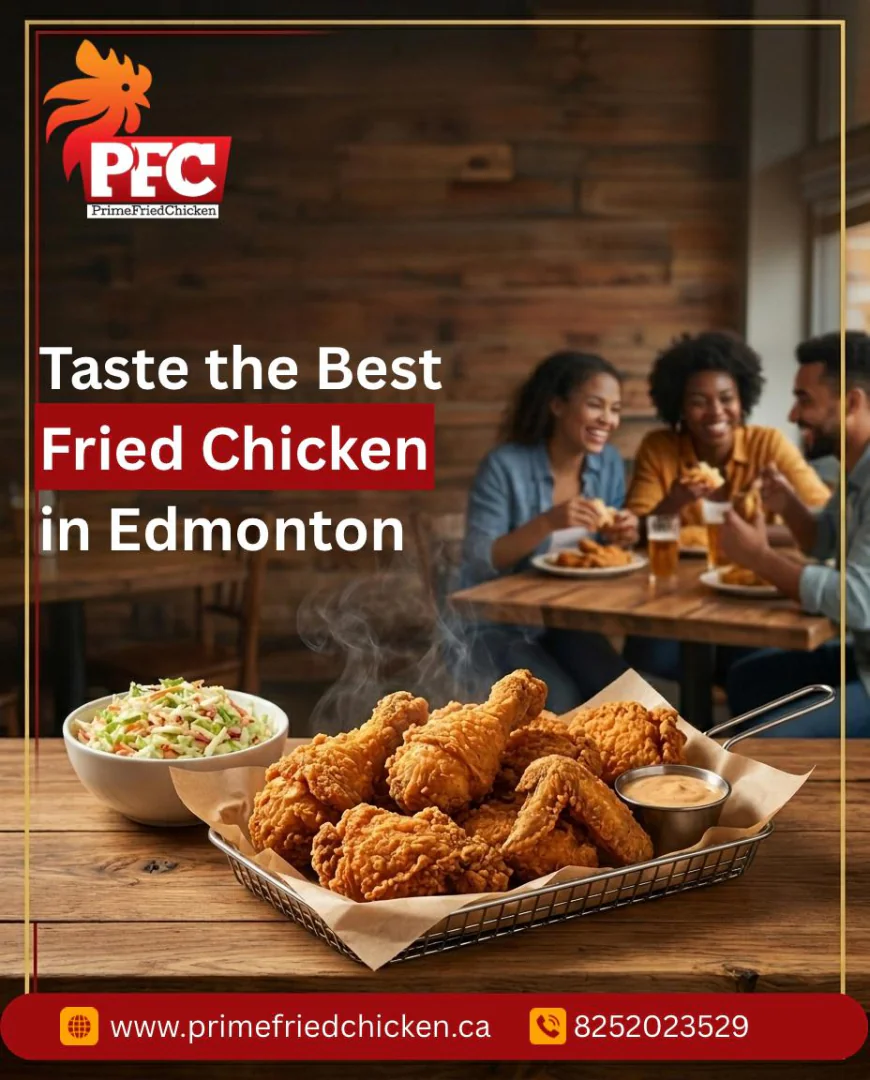 How prime fried check is know for the best fried chicken in Edmonton area