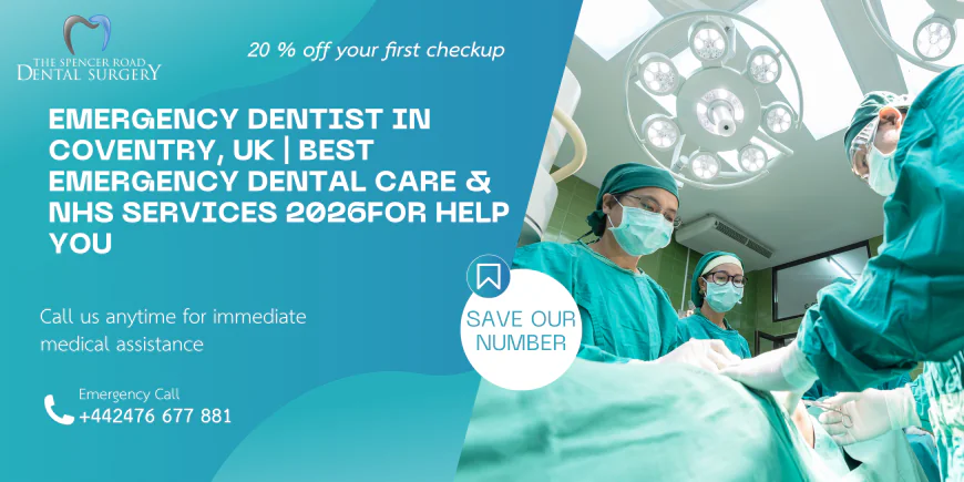 Emergency Dentist in Coventry, UK | Best Emergency Dental Care & NHS Services 2026