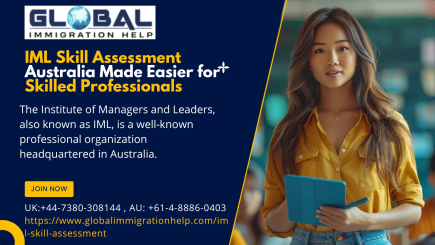 IML Skill Assessment Australia Made Easier for Skilled Professionals