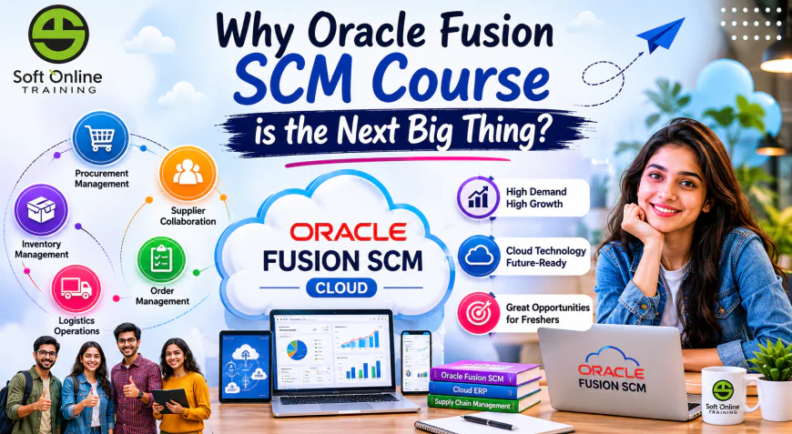 Why Oracle Fusion SCM Course is the Next Big Thing?