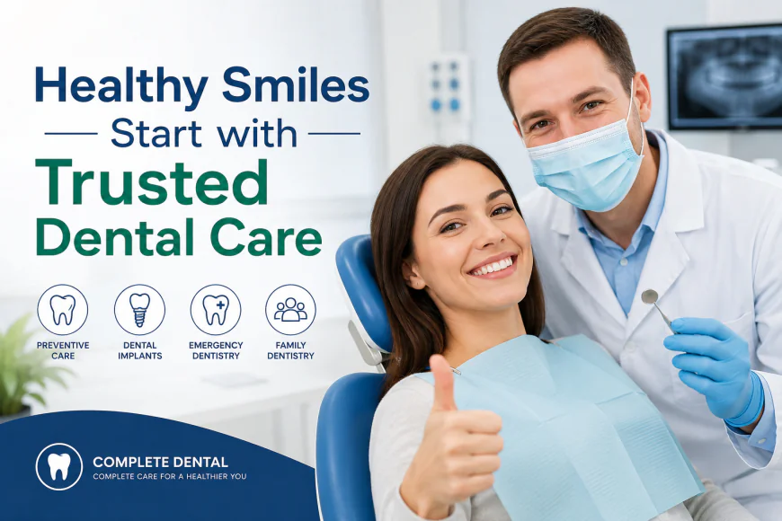 Healthy Smiles Start with Trusted Dental Care