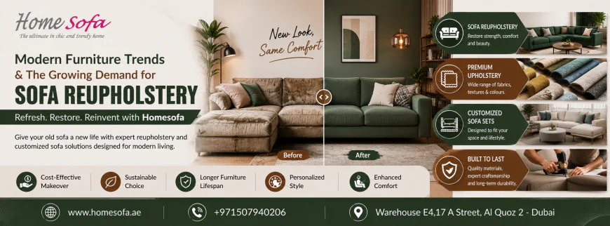 Modern Furniture Trends and the Growing Demand for Sofa Reupholstery