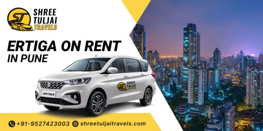 Enjoy Family Trips with Ertiga on Rent in Pune