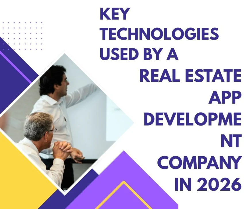 Key Technologies Used by a Real Estate App Development Company in 2026