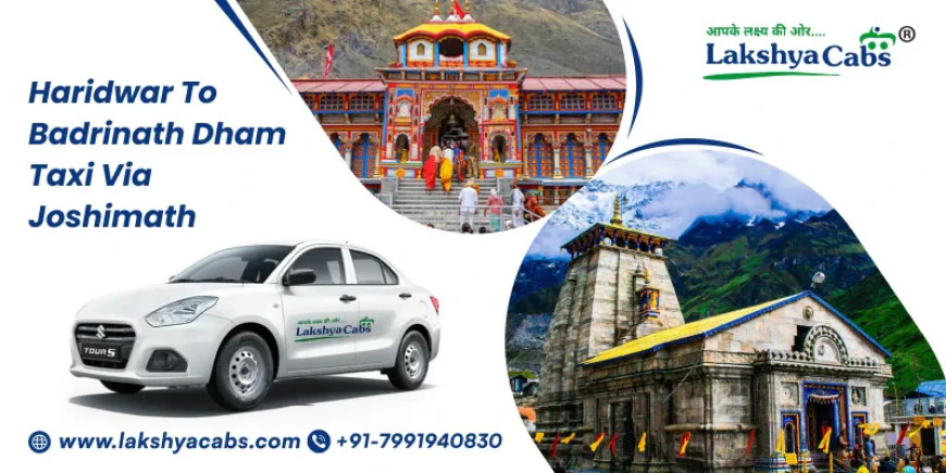 Haridwar to Badrinath Dham Cab Service – Route, Travel Distance