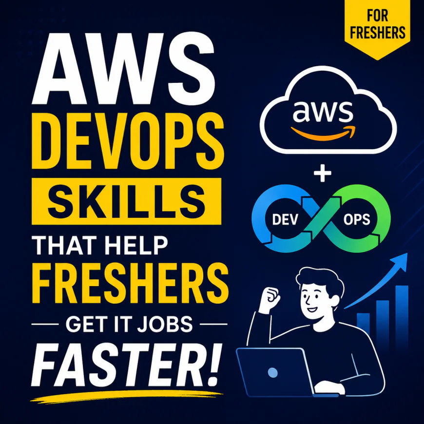 AWS DevOps Skills That Help Freshers Get IT Jobs Faster