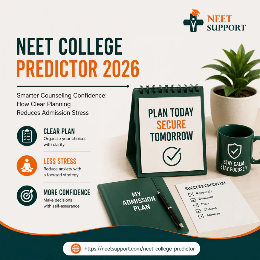NEET College Predictor 2026 for Smarter Counseling Confidence: How Clear Planning Reduces Admission Stress