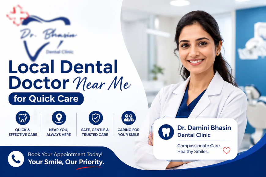 Local Dental Doctor Near Me for Quick Care