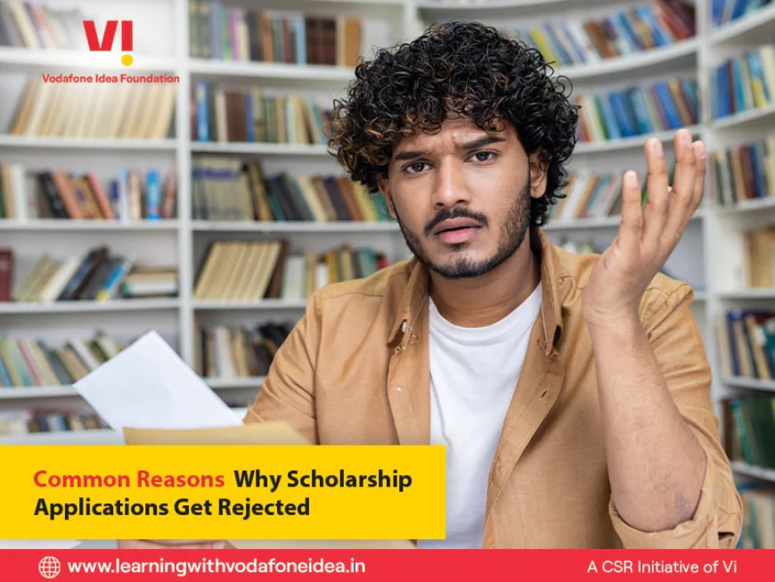 Common Reasons Why Scholarship Applications Get Rejected