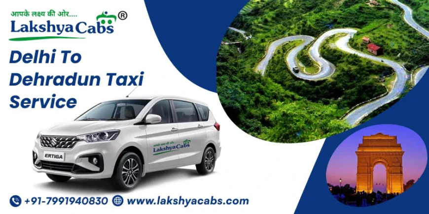 Delhi to Dehradun Taxi Service: Route, Distance and Travel Time Guide