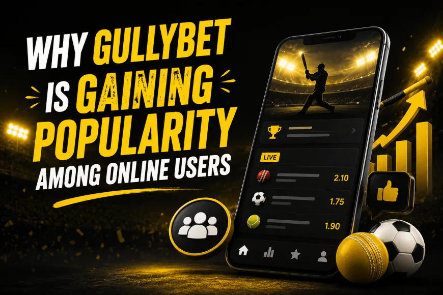 Why Gullybet Is Gaining Popularity Among Online Users