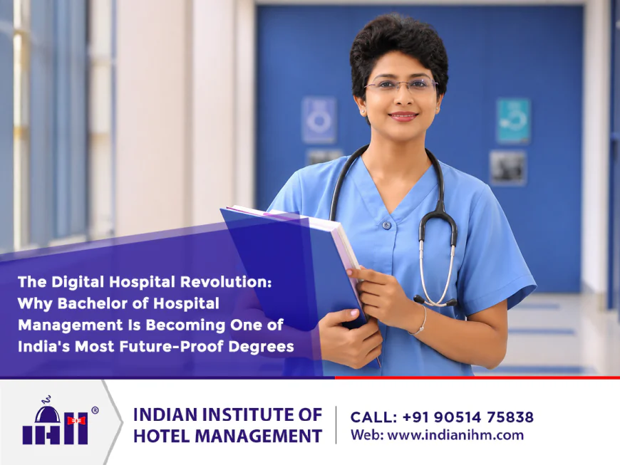 Why Bachelor of Hospital Management Is Becoming One of India's Most Future-Proof Degrees