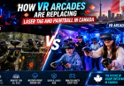 How VR Arcades Are Replacing Laser Tag and Paintball in Canada