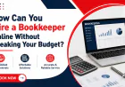 How Can You Hire a Bookkeeper Online Without Breaking Your Budget?