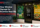 How Window Signage for Business Near Me Drives Local Sales