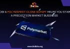 How a Polymarket Clone Script Helps You Start a Prediction Market Business