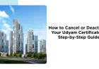 How to Cancel or Deactivate Your Udyam Certificate: A Step-by-Step Guide