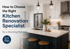 How to Choose the Right Kitchen Renovation Specialist for a Stunning Remodel