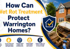 How Can Wet Rot Treatment Protect Warrington Homes?