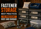 Fastener Storage Best Practices to Prevent Rust and Damage