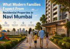 What Modern Families Expect From Residential Properties in Navi Mumbai
