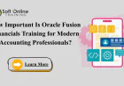 How Important Is Oracle Fusion Financials Training for Modern Accounting Professionals?