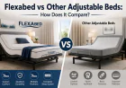 Flexabed vs Other Adjustable Beds: How Does It Compare?