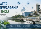 Industrial Water Stewardship in India: Strategies for Water Security, Sustainability and Regulatory Compliance