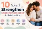 10 Ways to Strengthen Emotional Connection in Relationships