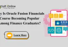 Why Is Oracle Fusion Financials Course Becoming Popular Among Finance Graduates?