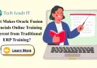 What Makes Oracle Fusion Financials Online Training Different from Traditional ERP Training?