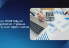 How MSME Udyam Registration Improves Credit & Loan Opportunities