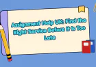 Assignment Help UK: Find the Right Service Before It Is Too Late