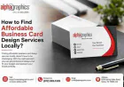 How to Find Affordable Business Card Design Services Locally?