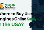 Where to Buy Used Engines Online Safely in the USA?