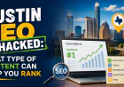 Austin SEO Hacked: What Type Of Content Can Help You Rank