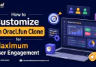 How to Customize an Oracl.fun Clone for Maximum User Engagement