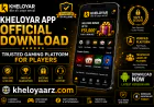 Kheloyar App Official Download – Trusted Gaming Platform for Players