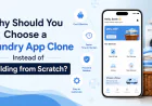 Why Should You Choose a Laundry App Clone Instead of Building from Scratch?