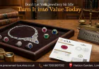 Don’t Let Your Jewellery Sit Idle - Turn It into Value Today
