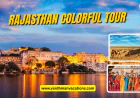 Rajasthan Colorful Tour: A Journey You Will Never Forget
