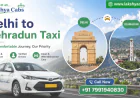 Delhi to Dehradun Taxi Service | Safe & Comfortable Outstation Travel